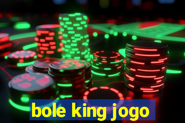 bole king jogo